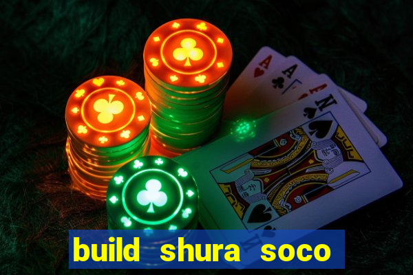 build shura soco furac o