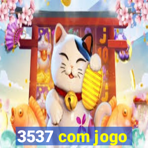 3537 com jogo