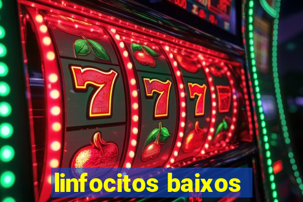 linfocitos baixos