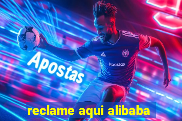 reclame aqui alibaba