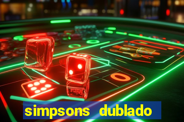 simpsons dublado assistir online