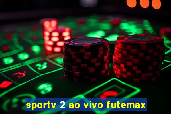 sportv 2 ao vivo futemax