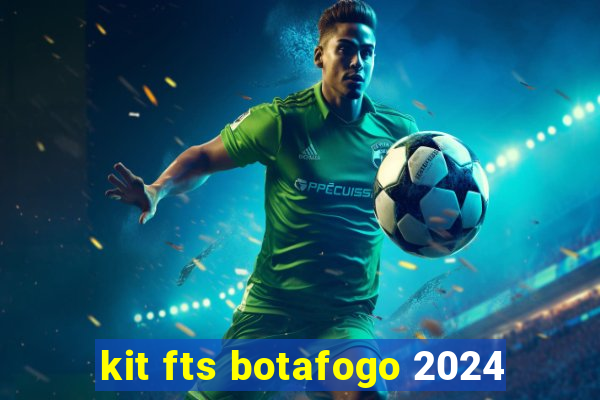 kit fts botafogo 2024