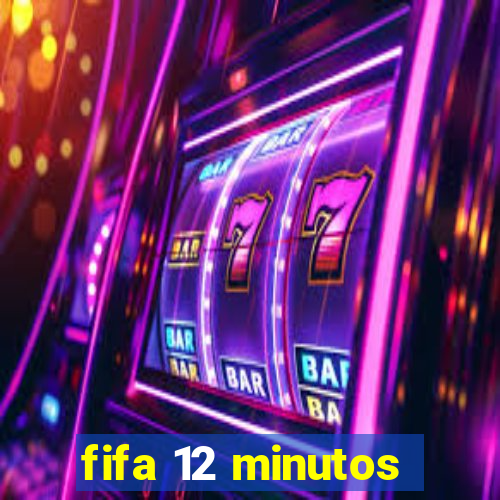 fifa 12 minutos