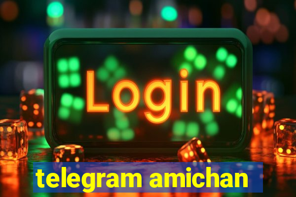 telegram amichan