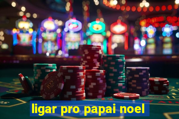 ligar pro papai noel