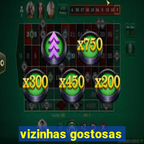 vizinhas gostosas