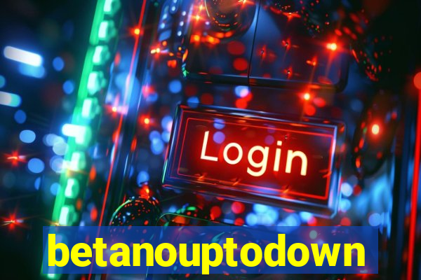 betanouptodown