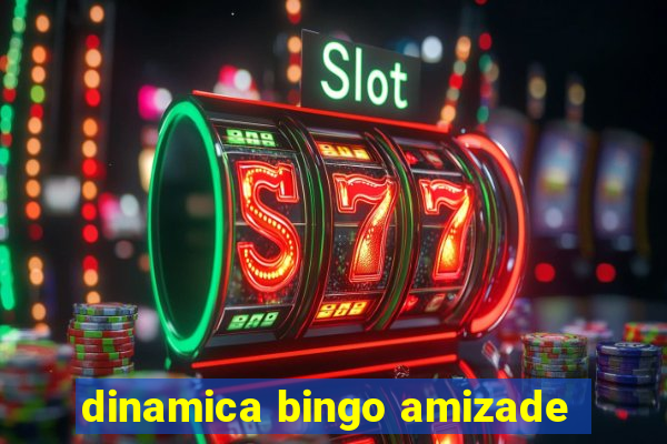 dinamica bingo amizade