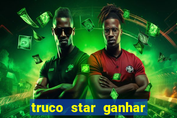 truco star ganhar dinheiro de verdade