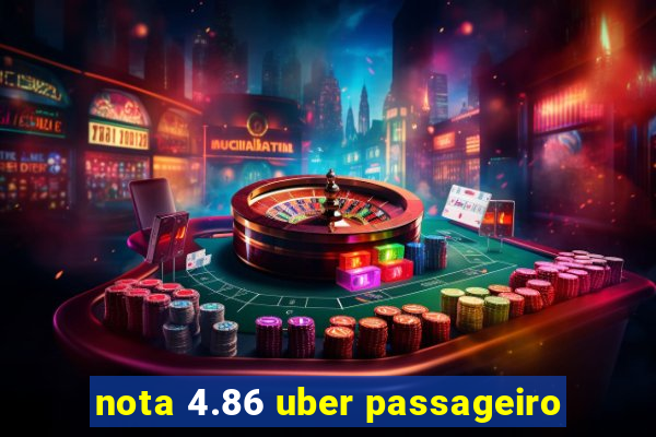 nota 4.86 uber passageiro