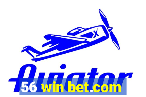 56 win bet.com