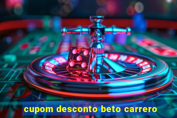 cupom desconto beto carrero