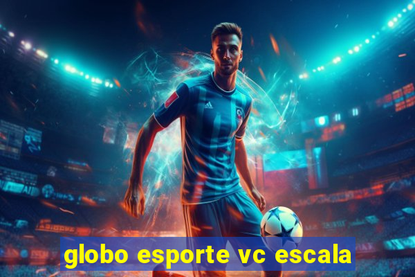 globo esporte vc escala