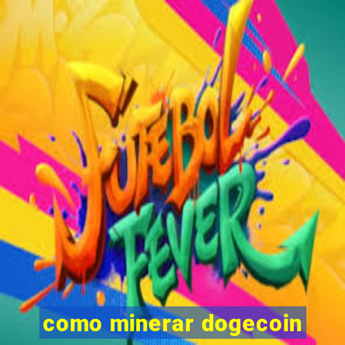 como minerar dogecoin