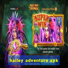 hailey adventure apk