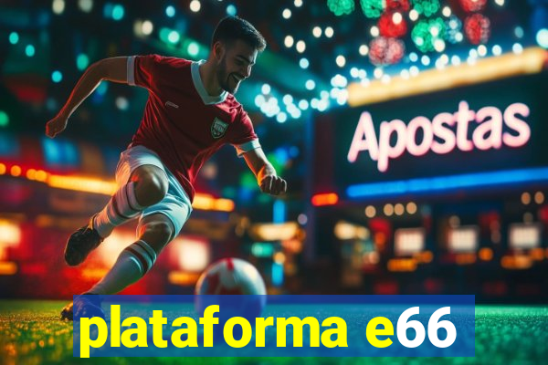 plataforma e66