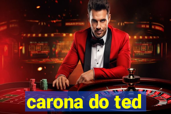 carona do ted