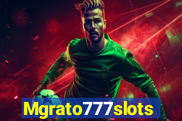 Mgrato777slots