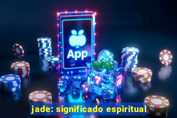 jade: significado espiritual