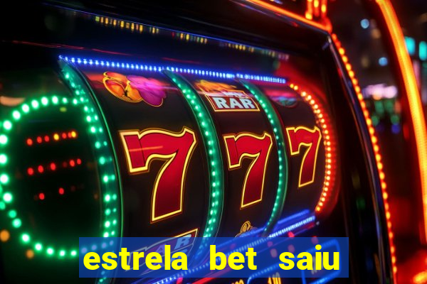 estrela bet saiu do ar