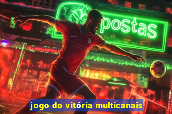 jogo do vitória multicanais