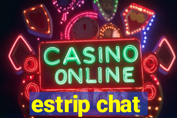 estrip chat