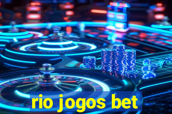 rio jogos bet