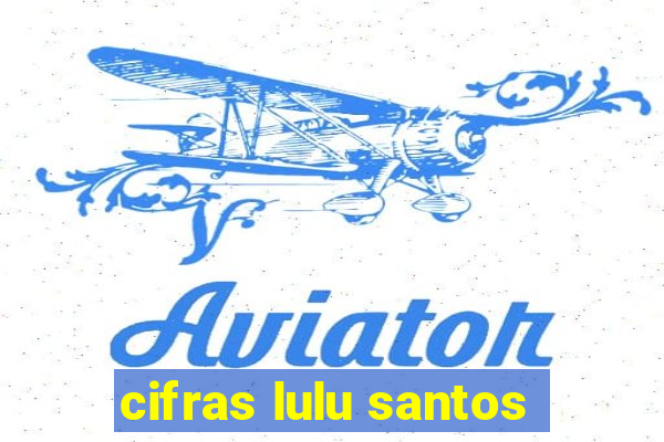 cifras lulu santos