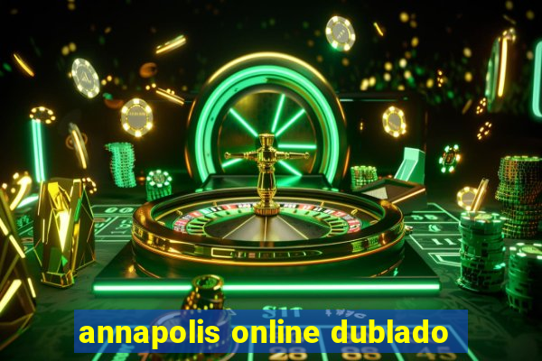 annapolis online dublado