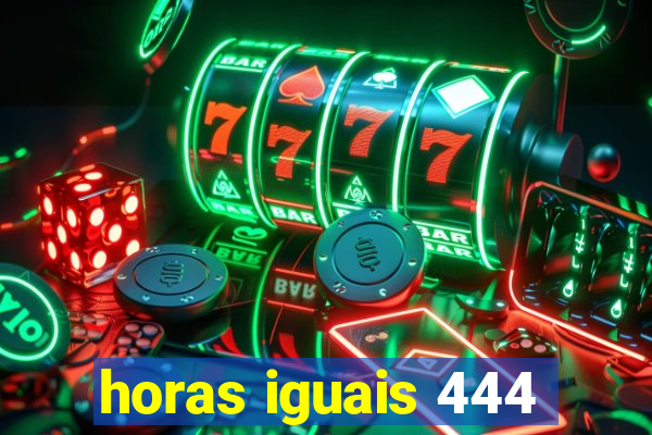 horas iguais 444