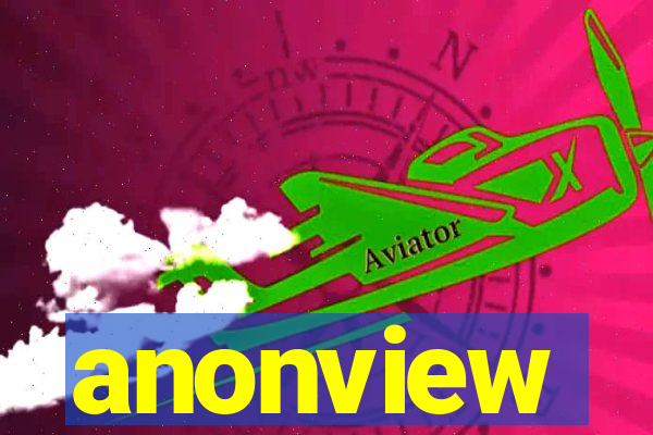 anonview