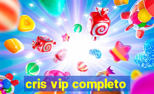 cris vip completo