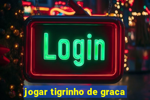 jogar tigrinho de graca