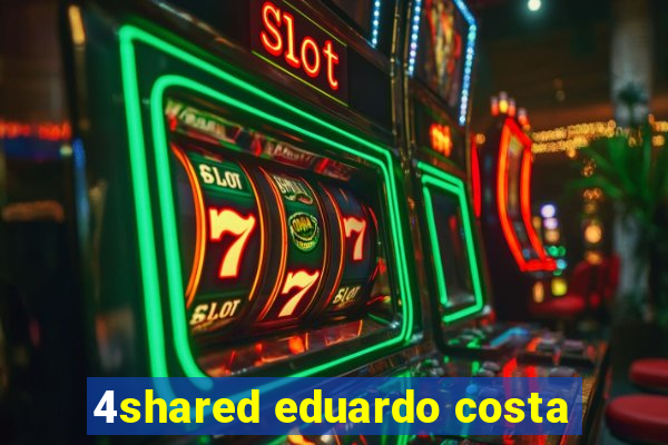 4shared eduardo costa