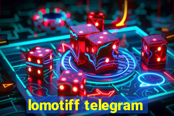 lomotiff telegram