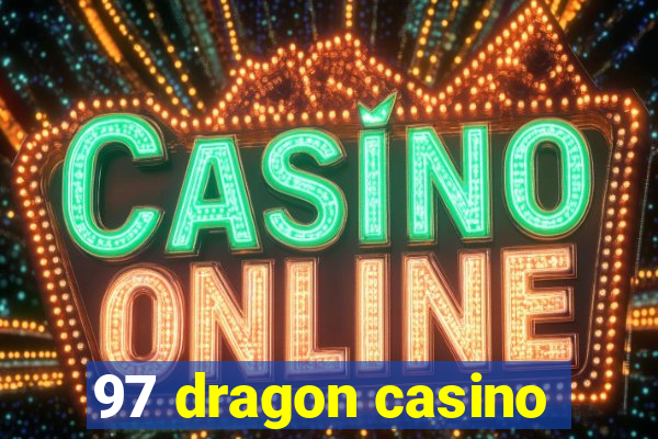 97 dragon casino