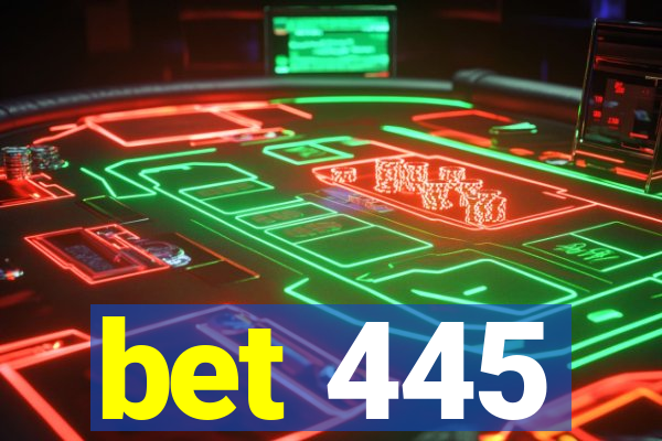 bet 445