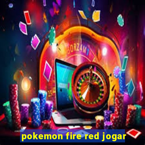 pokemon fire red jogar