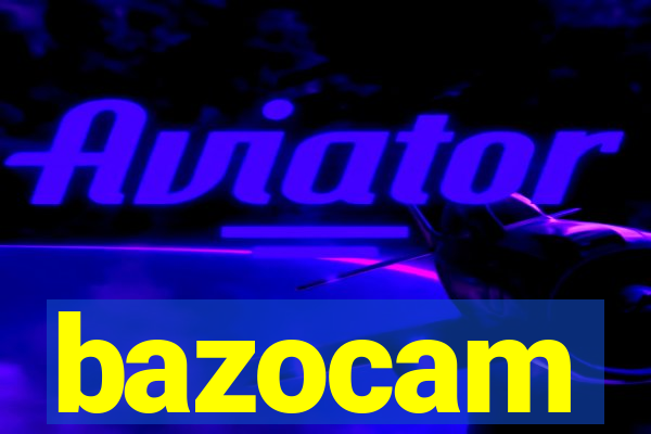 bazocam