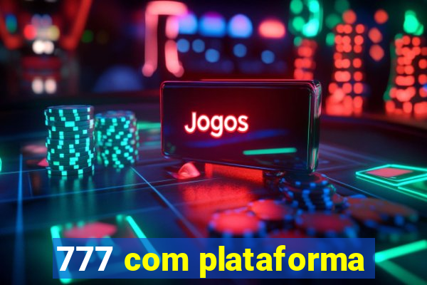 777 com plataforma