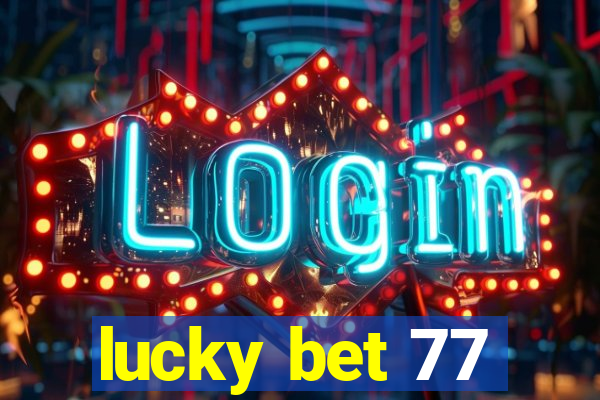 lucky bet 77