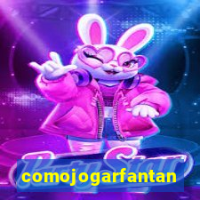 comojogarfantan