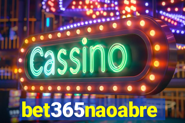 bet365naoabre