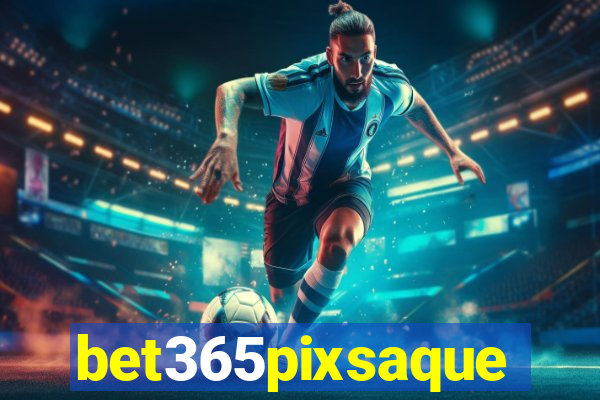 bet365pixsaque