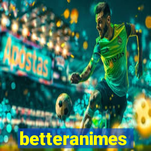 betteranimes