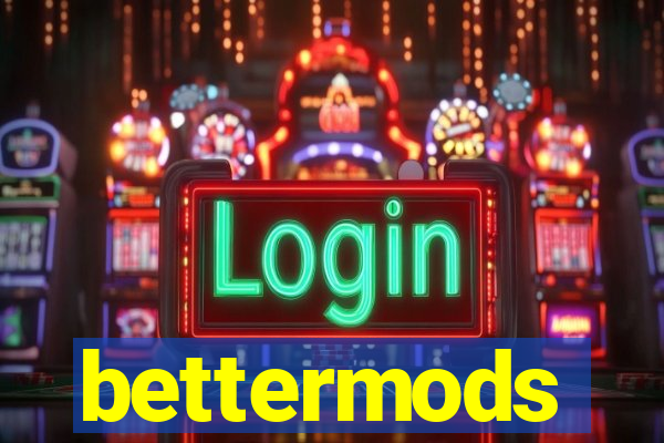 bettermods