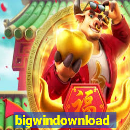 bigwindownload