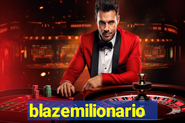 blazemilionario