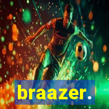 braazer.